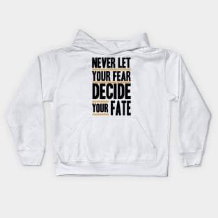 Never Let your Fear Decide your fate Kids Hoodie